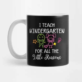 Kindergarten Teacher - I teach kindergarten for all the reasons Mug